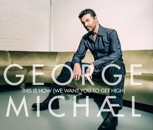 Escuch This Is How (We Want You To Get High), cancin indita de George Michael.